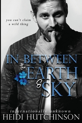 In Between the Earth and Sky by Heidi Hutchinson