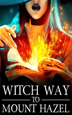 Witch Way to Mount Hazel by Skylar Finn