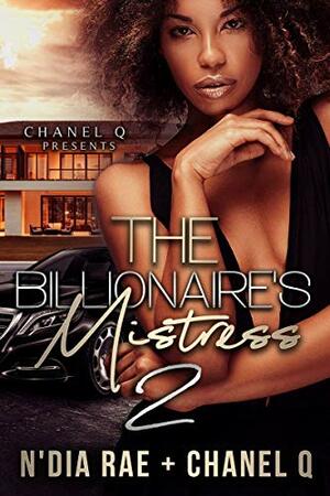 The Billionaire's Mistress 2 by N'Dia Rae, Chanel Q.