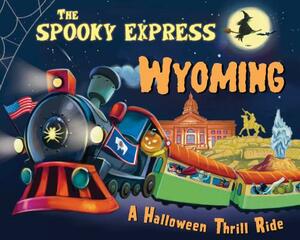 The Spooky Express Wyoming by Eric James