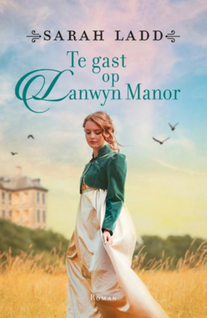 Te gast op Lanwyn Manor by Sarah E. Ladd