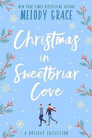 Christmas in Sweetbriar Cove: A Holiday Collection by Melody Grace, Melody Grace