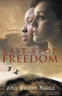 Last Stop Freedom by Ann Nolder Heinz