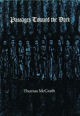 Passages Toward the Dark by Thomas McGrath