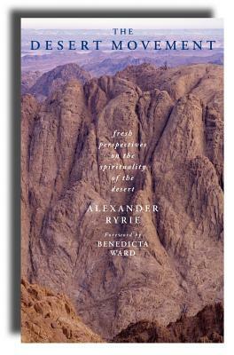 The Desert Movement: Fresh Perspectives on the Spirituality of the Desert by Alexander Ryrie