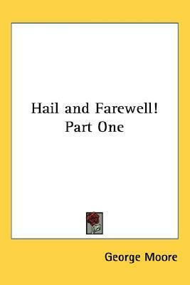 Hail and Farewell! Ave by George Moore