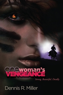 One Woman's Vengeance by Dennis R. Miller