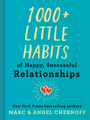 1000+ Little Habits of Happy, Successful Relationships by Angel Chernoff, Marc Chernoff