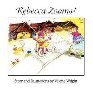 Rebecca Zooms! by Valerie Wright