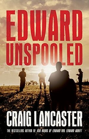 Edward Unspooled by Craig Lancaster