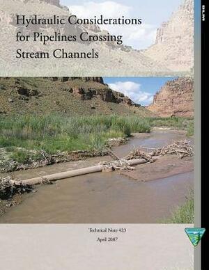 Hydraulic Considerations for Pipelines Crossing Stream Channels by Bureau of Land Management