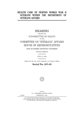 Health care of Filipino World War II veterans within the Department of Veterans Affairs by Committee On Veterans (house), United St Congress, United States House of Representatives