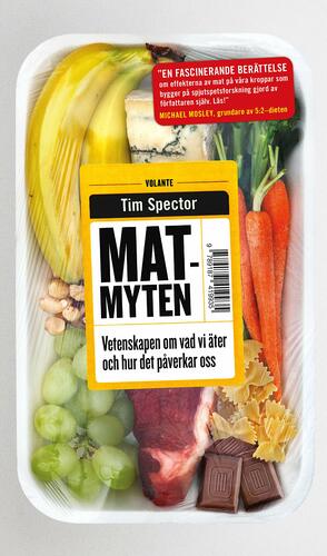 Matmyten - Vetenskapen om vad vi äter och hur det påverkar oss by Tim Spector