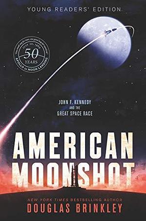 American Moonshot by Douglas Brinkley, Douglas Brinkley
