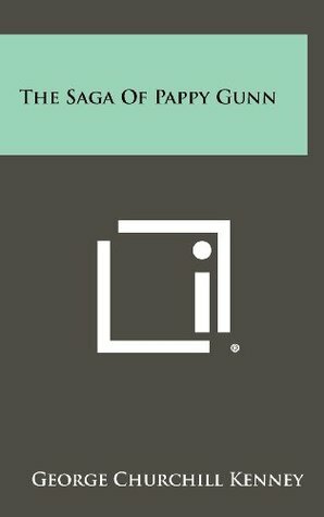 The Saga Of Pappy Gunn by George Churchill Kenney