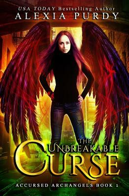 The Unbreakable Curse (Accursed Archangels #1) by Alexia Purdy