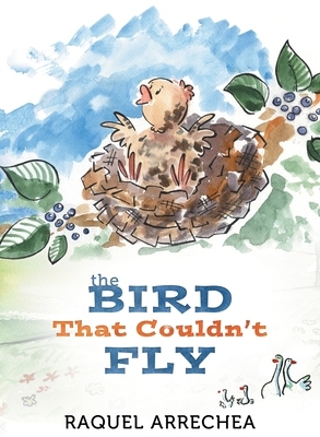 The Bird That Couldn't Fly by Raquel Arrechea