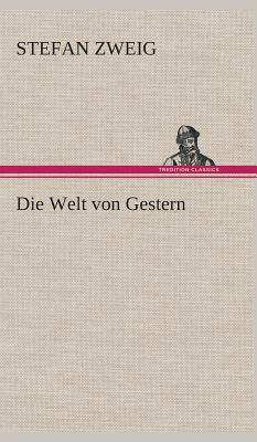 Die Welt Von Gestern by Stefan Zweig