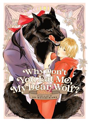 Why Don't You Eat Me, My Dear Wolf? by Ao Koishikawa