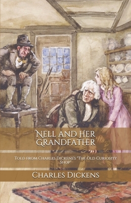 Nell and Her Grandfather: Told from Charles Dickens's "The Old Curiosity Shop" by Charles Dickens