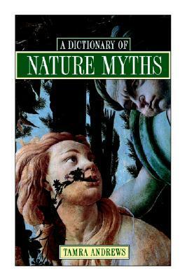 A Dictionary of Nature Myths by Tamra Andrews