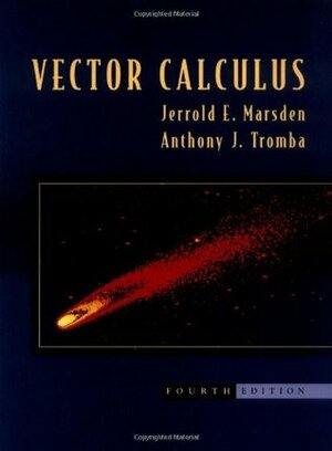 Vector Calculus 4th Ed. by Jerrold E. Marsden, Anthony J. Tromba