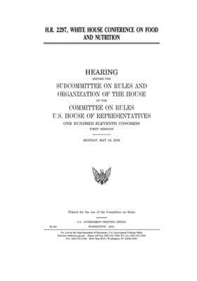 H.R. 2297: White House Conference on Food and Nutrition by United States Congress, Committee on Rules (house), United States House of Representatives