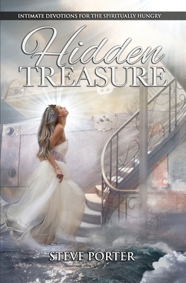 Hidden Treasure: Intimate Devotions for the Spiritually Hungry by Steve Porter