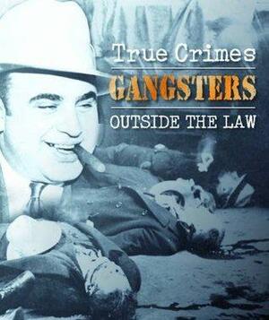 Gangsters Outside the Law by Michael Newton