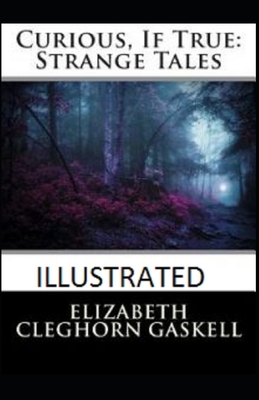 Curious, If True: Strange Tales Illustrated by Elizabeth Gaskell