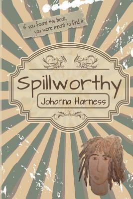 Spillworthy by Johanna Harness