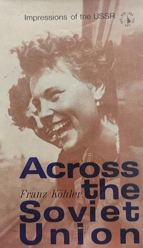 Across the Soviet Union by Franz Köhler