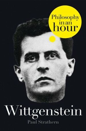 Wittgenstein: Philosophy in an Hour by Paul Strathern