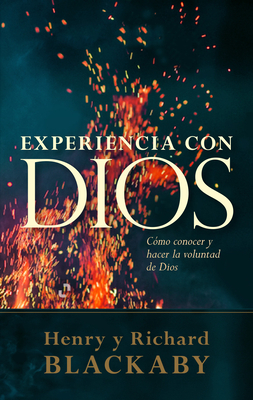Experiencia Con Dios: Knowing and Doing the Will of God, Revised and Expanded = Experiencing God by Richard Blackaby, Henry T. Blackaby, Claude V. King