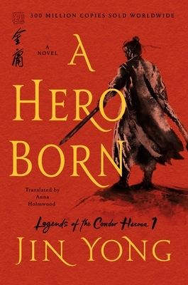 A Hero Born: The Definitive Edition by Jin Yong