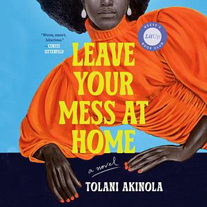 Leave Your Mess at Home by Tolani Akinola