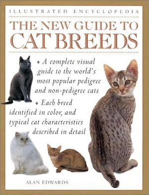 The New Guide to Cat Breeds by Alan Edwards