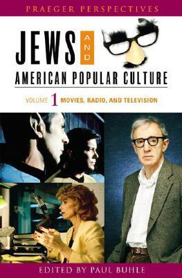 Jews and American Popular Culture [3 Volumes] by Paul Buhle