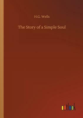 The Story of a Simple Soul by H.G. Wells