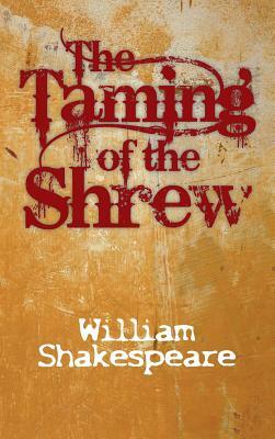 The Taming of the Shrew by William Shakespeare