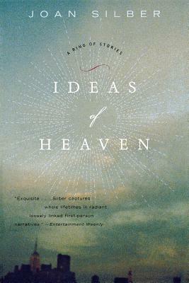 Ideas of Heaven: A Ring of Stories by Joan Silber