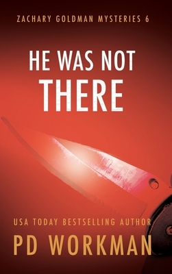 He Was Not There by P. D. Workman