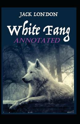 White Fang Annotated by Jack London