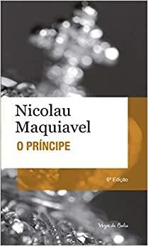 O Príncipe by Niccolò Machiavelli