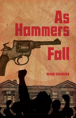As Hammers Fall by Mark Svendsen