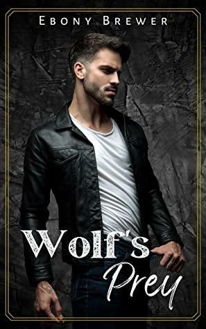 Wolf's Prey by Ebony Brewer