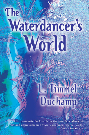 The Waterdancer's World by L. Timmel Duchamp