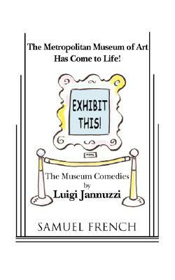 Exhibit This! the Museum Comedies by Luigi Jannuzzi