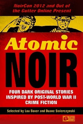 Atomic Noir by Eric Beetner, Terrence P. McCauley, Lou Boxer, Tim Walker, Richard Godwin, Duane Swierczynski