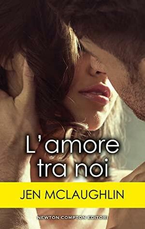 L'amore tra noi by Jen McLaughlin